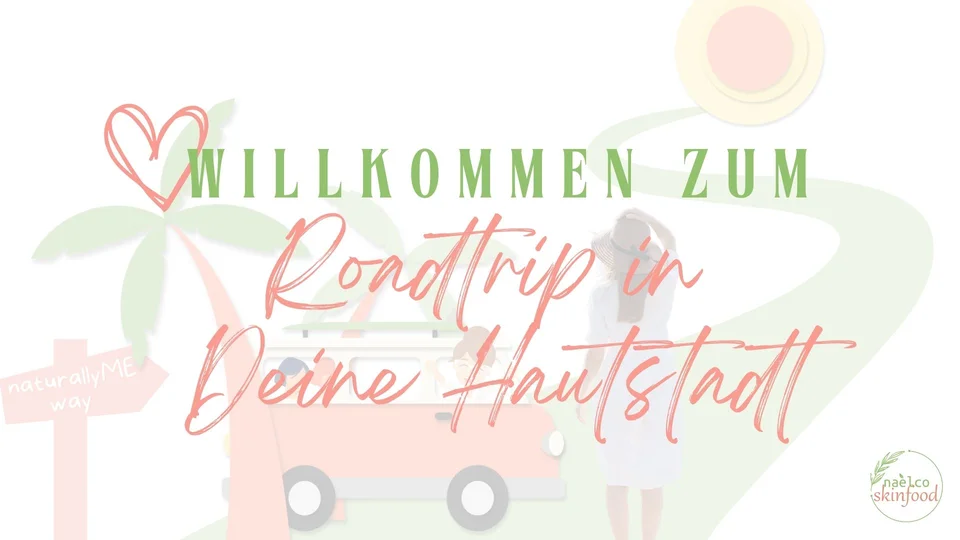 Roadtrip in Deine Hautstadt_Foto Step 2_960_540 webp Hautstadt naelco skinfood Naturkosmetik