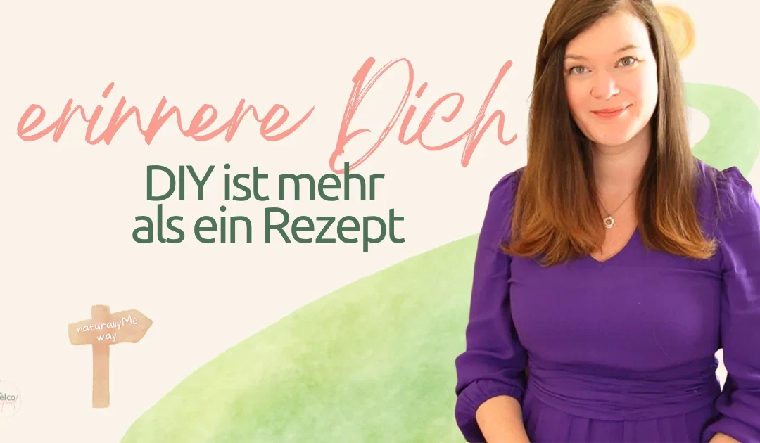 DIY Naturkosmetik Bedeutung: Wenn Du Dich erinnerst
