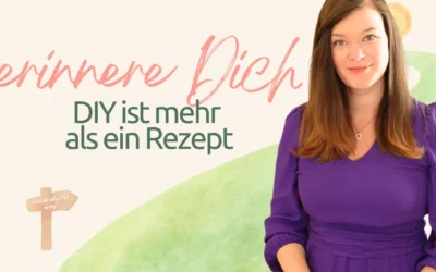 DIY Naturkosmetik Bedeutung: Wenn Du Dich erinnerst