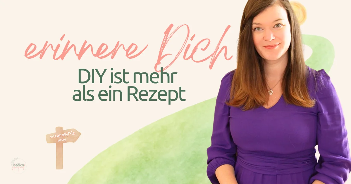 DIY Naturkosmetik Bedeutung Wenn Du Dich erinnerst naelco skinfood Ivonne Starkmann.webp