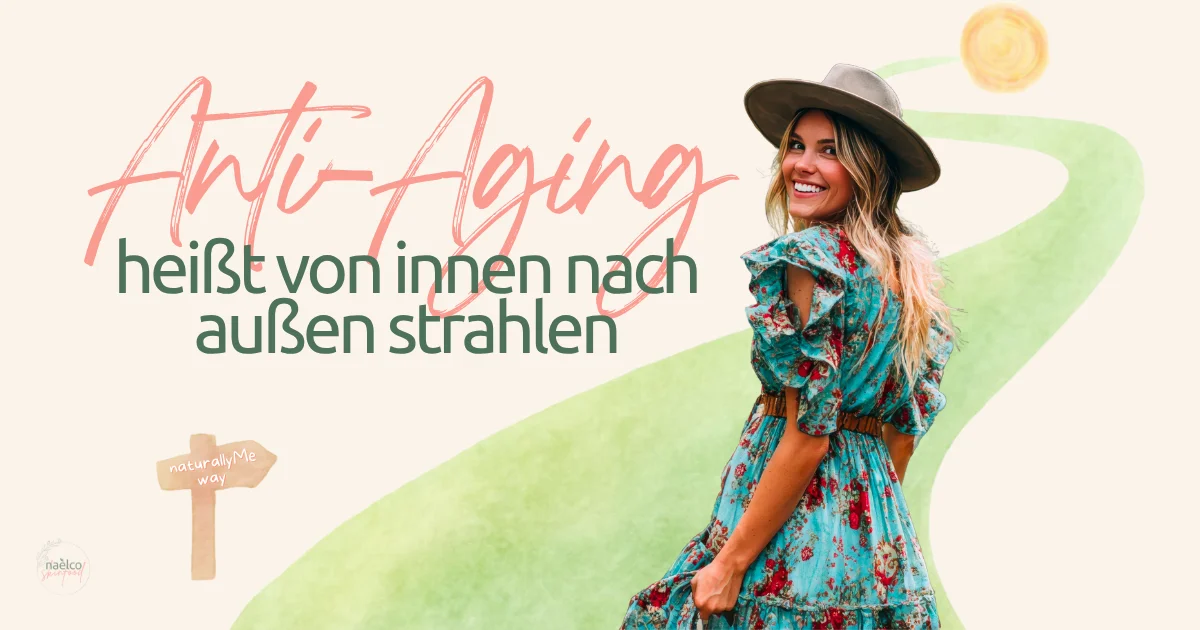 Ein anderes Verstaendnis von Altern ganzheitliches Anti Aging Haut verstehen naelco skinfood.webp
