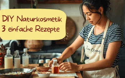 DIY Naturkosmetik selber machen: 3 einfache Rezepte für Anfänger