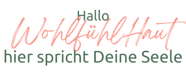 Hallo WohlfühlHaut hier spricht Deine Seele naelco skinfood