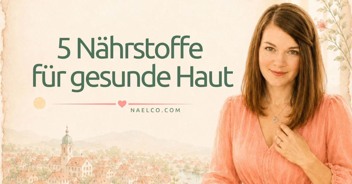 Naehrstoffe fuer gesunde Haut Naturkosmetik Haut verstehen naelco skinfood.webp
