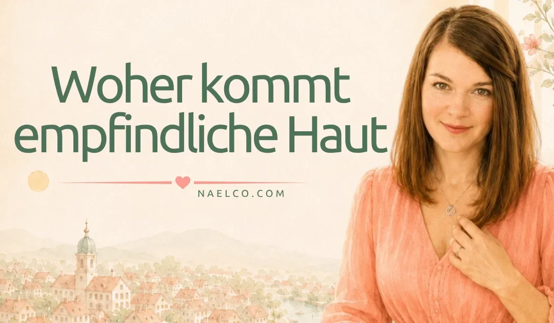 Woher empfindliche Haut kommt Naturkosmetik Haut verstehen naelco skinfood.webp